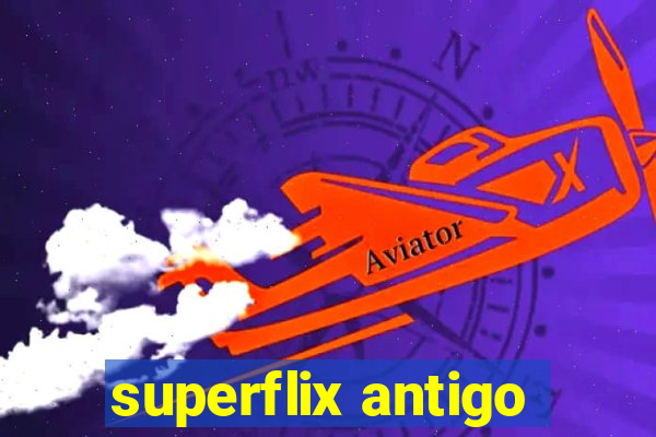 superflix antigo